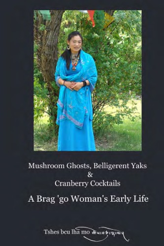 Mushroom Ghosts, Belligerent Yaks, and Cranberry Cocktails: A Brag 'go Woman's Early Life