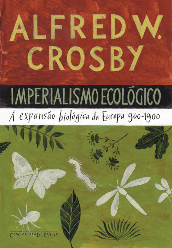 Imperialismo Ecológico_ A expansão ecológica da Europa 900-1900