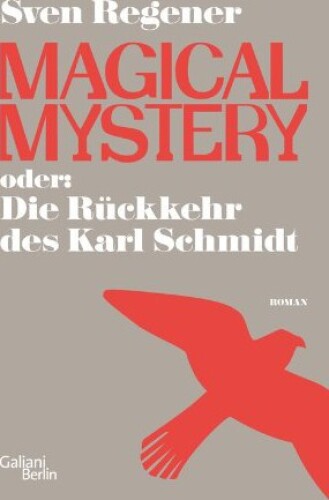 Magical Mystery oder: Die Rückkehr des Karl Schmidt: Roman