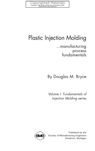 Plastic Injection Molding, Volume I - Manufacturing Process Fundamentals