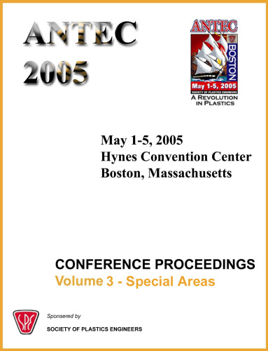 ANTEC 2005 Plastics: Annual Technical Conference, Volume 3: Special Areas