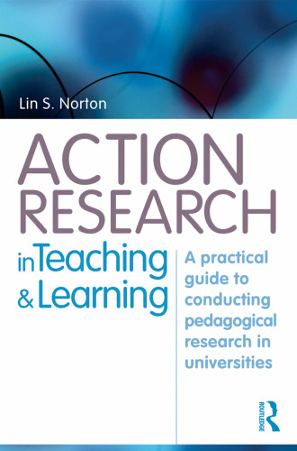 Action research in teaching and learning : a practical guide to conducting pedagogical research in universities