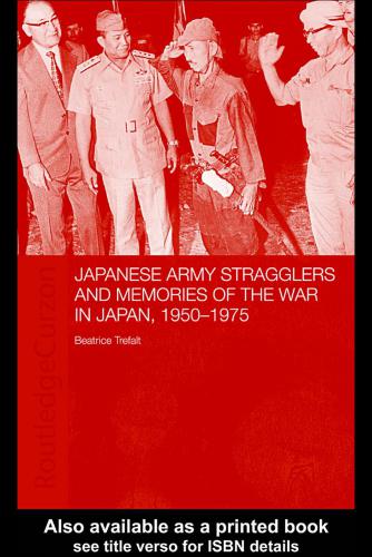 Japanese Army stragglers and memories of the war in Japan, 1950-1975