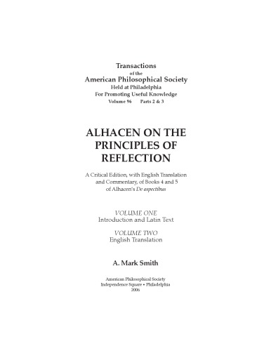 Alhacen on the principles of reflection. A Critical Edition, with English Translation and Commentary, of Books 4 and 5 of Alhacen’s De aspectibus. Volume One - Introduction and Latin Text ; Volume two - English Translation