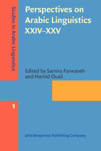 1 
Perspectives on Arabic Linguistics XXIV-XXV: Papers from the annual symposia on Arabic Linguistics. Texas, 2010 and Arizona, 2011