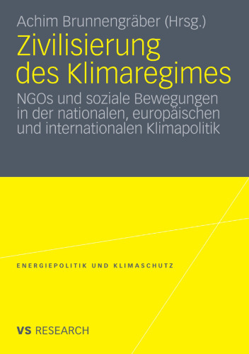 Zivilisierung des Klimaregimes: NGOs und soziale Bewegungen in der nationalen, europäischen und internationalen Klimapolitik