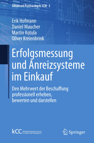 Erfolgsmessung und Anreizsysteme im Einkauf: Den Mehrwert der Beschaffung professionell erheben, bewerten und darstellen