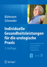 Individuelle Gesundheitsleistungen für die urologische Praxis: Anwendungsbereiche — Praxismarketing — Abrechnungsmöglichkeiten