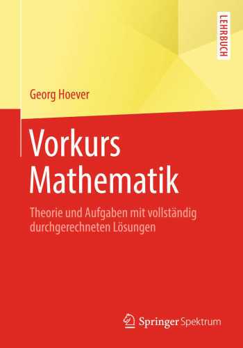 Vorkurs Mathematik: Theorie und Aufgaben mit vollständig durchgerechneten Lösungen