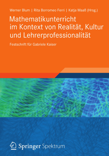 Mathematikunterricht im Kontext von Realität, Kultur und Lehrerprofessionalität: Festschrift für Gabriele Kaiser