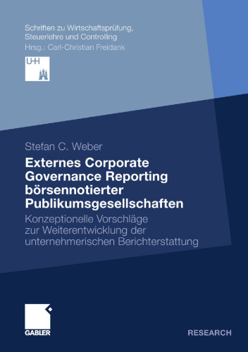 Externes Corporate Governance Reporting börsennotierter Publikumsgesellschaften: Konzeptionelle Vorschläge zur Weiterentwicklung der unternehmerischen Berichterstattung