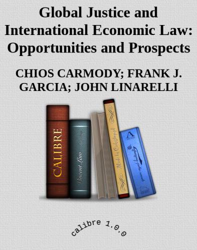 Global Justice and International Economic Law: Opportunities and Prospects