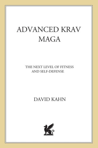 Advanced Krav Maga: The Next Level of Fitness and Self-Defense