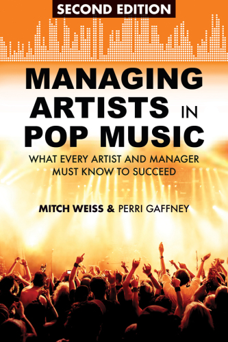 Managing Artists in Pop Music: What Every Artist and Manager Must Know to Succeed