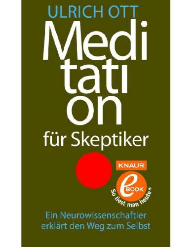 Meditation für Skeptiker: Ein Neurowissenschaftler erklärt den Weg zum Selbst