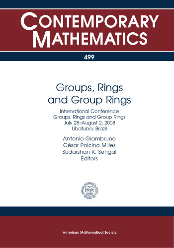 Groups, Rings and Group Rings: International Conference Groups, Rings and Group Rings July 28-august 2, 2008 Ubatuba, Brazil