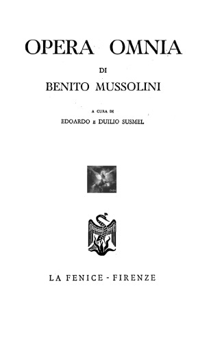 Opera omnia. Il mio diario di guerra (1915-1917). La dottrina del fascismo (1932). Parlo con Bruno (1941). Pensieri pontini e sardi (1943). Storia di un anno (1944)