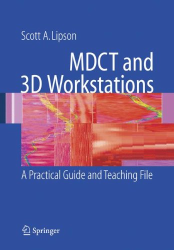 MDCT and 3D Workstations A Practical How-To Guide and Teaching File