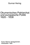 Okumenisches Patriarchat und europaische Politik 1620-1638