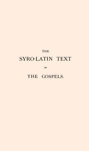 The Syro-Latin Text of the Gospels