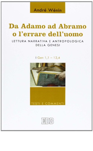 Da Adamo ad Abramo o l'errare dell'uomo. Lettura narrativa e antropologica della Genesi