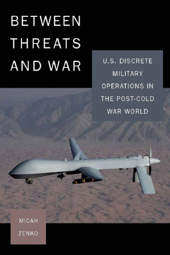 Between Threats and War: U.S. Discrete Military Operations in the Post-Cold War World