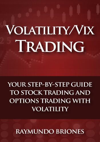 Volatility / Vix Trading: Your Step-by-Step Guide to Stock Trading and Options Trading with Volatility