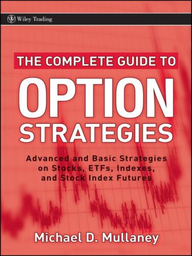 The Complete Guide to Option Strategies: Advanced and Basic Strategies on Stocks, ETFs, Indexes and Stock Index Futures