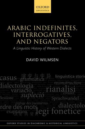 Arabic Indefinites, Interrogatives, and Negators: A Linguistic History of Western Dialects