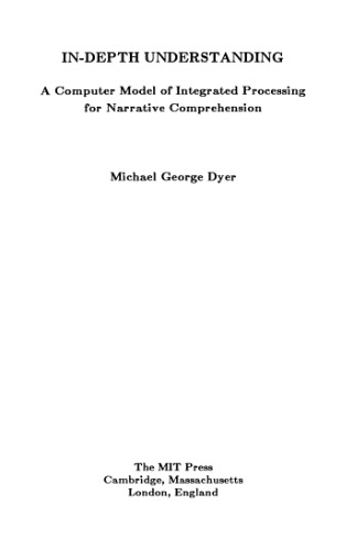 In-depth understanding : a computer model of integrated processing for narrative comprehension