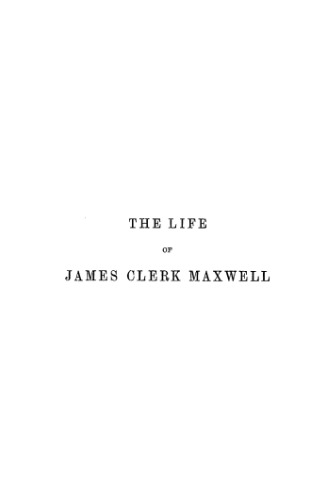 The life of James Clerk Maxwell