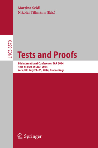 Tests and Proofs: 8th International Conference, TAP 2014, Held as Part of STAF 2014, York, UK, July 24-25, 2014. Proceedings