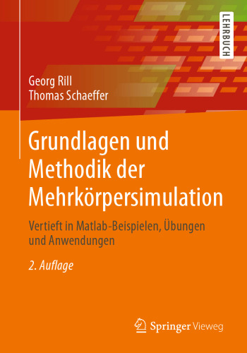 Grundlagen und Methodik der Mehrkörpersimulation: Vertieft in Matlab-Beispielen, Übungen und Anwendungen