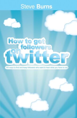 How to Get Followers on Twitter: 100 ways to find and keep followers who want to hear what you have to say.