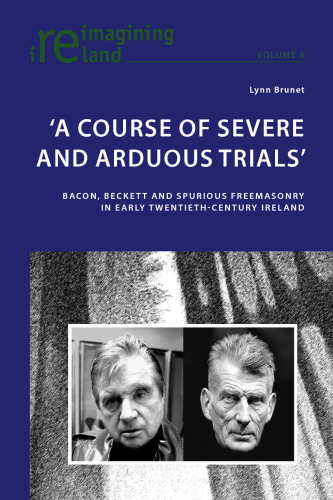 'A Course of Severe and Arduous Trials': Bacon, Beckett and Spurious Freemasonry in Early Twentieth-Century Ireland