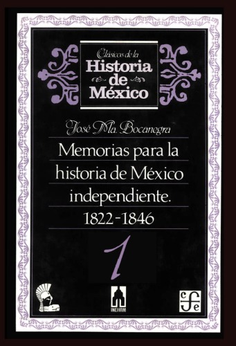 Memorias para la historia de México independiente, 1822-1846. / 1