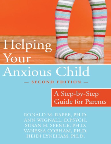 Helping Your Anxious Child_ A Step-by-Step Guide for Parents