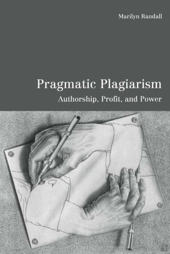 Pragmatic Plagiarism: Authorship, Profit, and Power