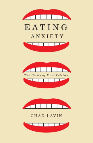 Eating Anxiety: The Perils of Food Politics