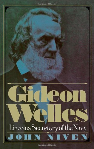 Gideon Welles: Lincoln's Secretary of the Navy