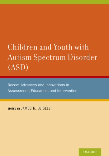 Children and Youth with Autism Spectrum Disorder (ASD): Recent Advances and Innovations in Assessment, Education, and Intervention