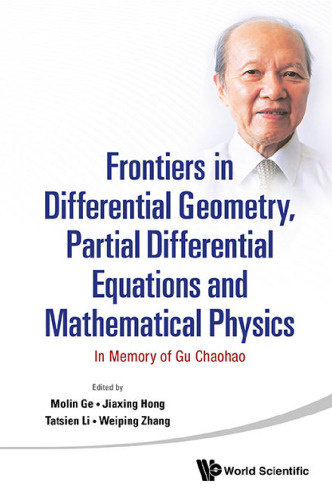 Frontiers in Differential Geometry, Partial Differential Equations and Mathematical Physics: In Memory of Gu Chaohao