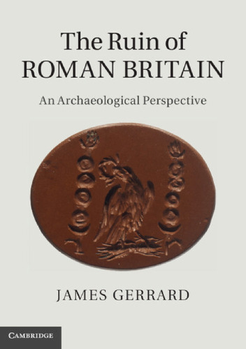 The Ruin of Roman Britain: An Archaeological Perspective