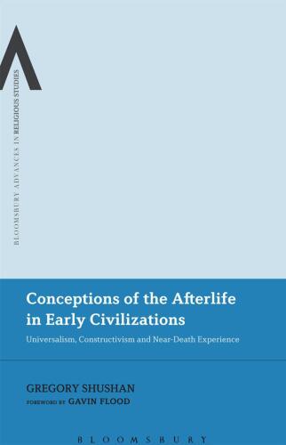 Conceptions of the Afterlife in Early Civilizations: Universalism, Constructivism and Near-Death Experience