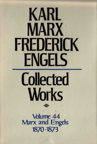 Marx-Engels Collected Works,Volume 44 - Marx and Engels: Letters: 1870-1873