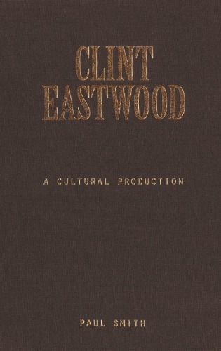 Clint Eastwood: A Cultural Production