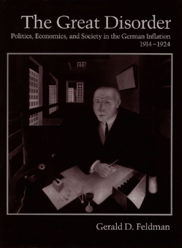 The Great Disorder: Politics, Economics, and Society in the German Inflation, 1914-1924