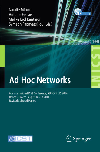 Ad Hoc Networks: 6th International ICST Conference, ADHOCNETS 2014, Rhodes, Greece, August 18-19, 2014, Revised Selected Papers