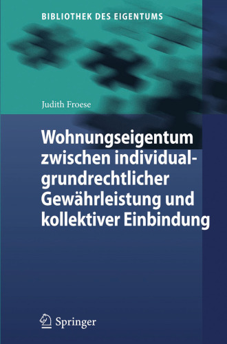 Wohnungseigentum zwischen individualgrundrechtlicher Gewährleistung und kollektiver Einbindung