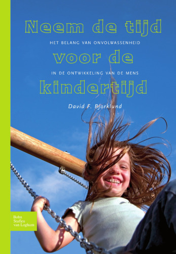 Neem de tijd voor de kindertijd: Onvolwassenheid in de ontwikkeling van de mens